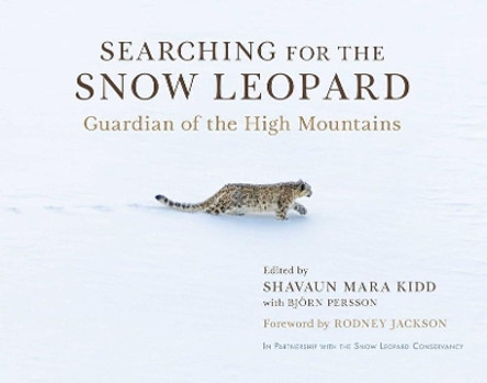 Searching for the Snow Leopard: Guardian of the High Mountains by Shavaun Mara Kidd 9781950691678