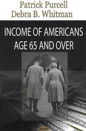 Income of Americans Age 65 & Over by Patrick Purcell 9781600213083