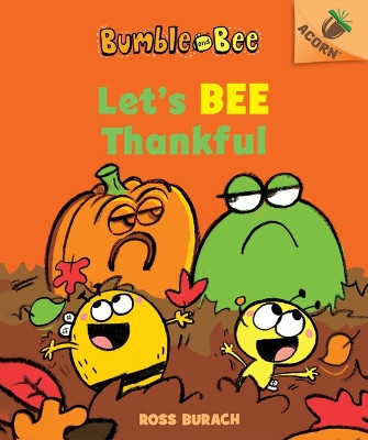 Let's Bee Thankful (Bumble and Bee #3): An Acorn Book Volume 3 by Ross Burach 9781338505894