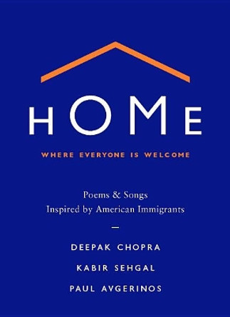 Home: Where Everyone Is Welcome: Poems & Songs Inspired by American Immigrants by Deepak Chopra 9781538761007