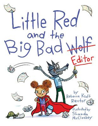 Little Red and the Big Bad Editor by Rebecca Kraft Rector