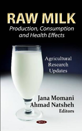 Raw Milk: Production, Consumption & Health Effects by Jana Momani 9781614706410