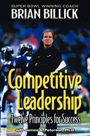 Competitive Leadership: Twelve Principles for Success by Brian Billick 9781892049506