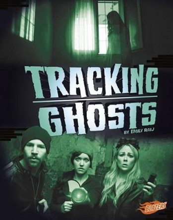 Tracking Ghosts by Emily Raij 9781491440780
