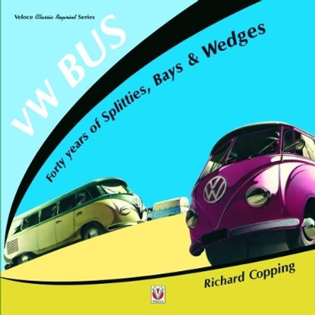 VW Bus - 40 Years of Splitties, Bays & Wedges by Richard Copping 9781787111233