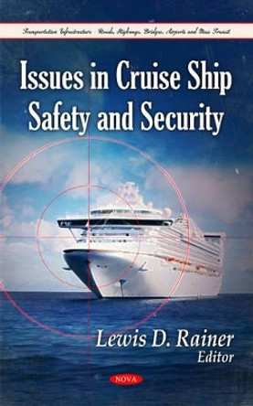 Issues in Cruise Ship Safety & Security by Lewis D. Rainer 9781611225280