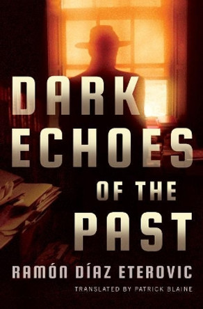 Dark Echoes of the Past by Ramon Diaz Eterovic 9781542046916