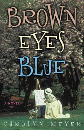 Brown Eyes Blue: A Novel by Carolyn Meyer 9781882593682