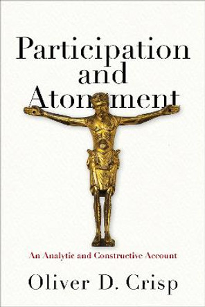 Participation and Atonement: An Analytic and Constructive Account by Oliver D. Crisp