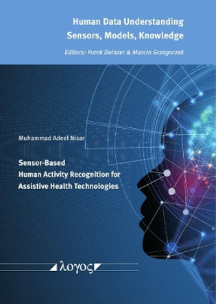 Sensor-Based Human Activity Recognition for Assistive Health Technologies by Muhammad Adeel Nisar 9783832555719