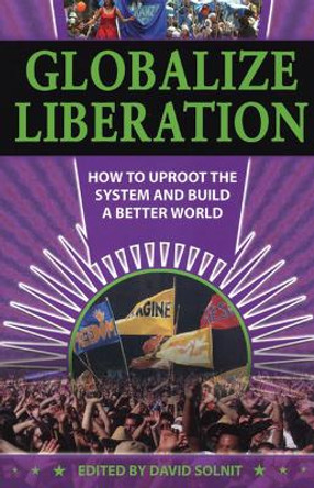 Globalize Liberation: How to Uproot the System and Build a Better World by David Soinit 9780872864207