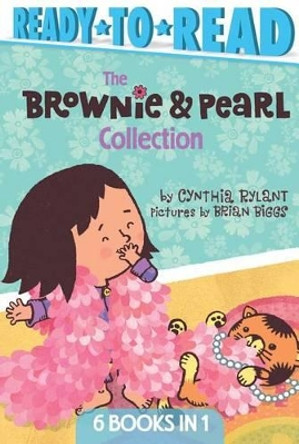 The Brownie & Pearl Collection: Brownie & Pearl Step Out; Brownie & Pearl Get Dolled Up; Brownie & Pearl Grab a Bite; Brownie & Pearl See the Sights; Brownie & Pearl Go for a Spin; Brownie & Pearl Hit the Hay by Cynthia Rylant 9781481486538