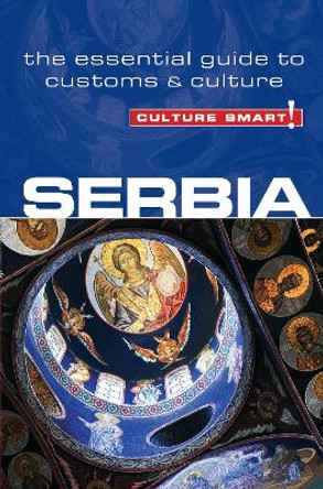 Serbia - Culture Smart!: The Essential Guide to Customs & Culture by Lara Zmukic 9781857336597