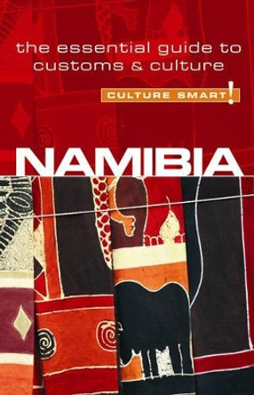 Namibia - Culture Smart!: The Essential Guide to Customs & Culture by Sharri Whiting 9781857334739