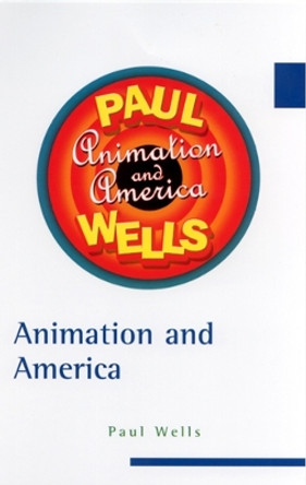 Animation & America by Wells 9780813531601