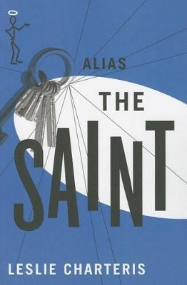 Alias the Saint by Leslie Charteris 9781477842652