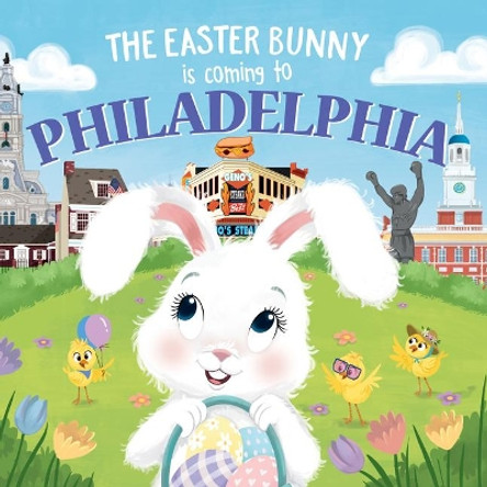 The Easter Bunny is Coming to Philadelphia by Eric James 9781728201696