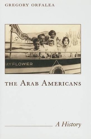 The Arab Americans: A History by Gregory Orfalea 9781566566445