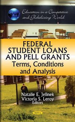 Federal Student Loans & Pell Grants: Terms, Conditions & Analysis by Natalie E. Jelinek 9781612095875