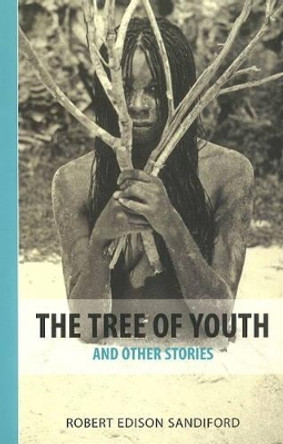 Tree of Youth: & Other Stories by Robert Edison Sandiford 9781897190043