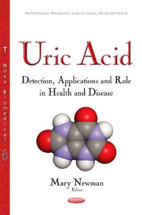 Uric Acid: Detection, Applications & Role in Health & Disease by Mary Ann Newman 9781536102871