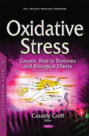 Oxidative Stress: Causes, Role in Diseases & Biological Effects by Cassidy Croft 9781536100402