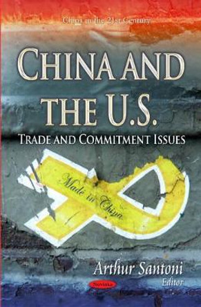 China & the U.S.: Trade & Commitment Issues by Arthur Santoni 9781633211568