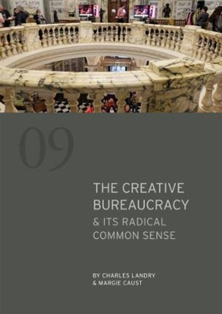 The Creative Bureaucracy & its Radical Common Sense by Charles Landry 9781908777089