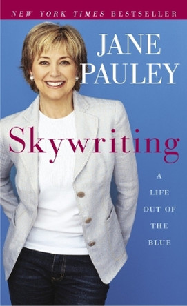 Skywriting: A Life Out of the Blue by Jane Pauley 9780812971538