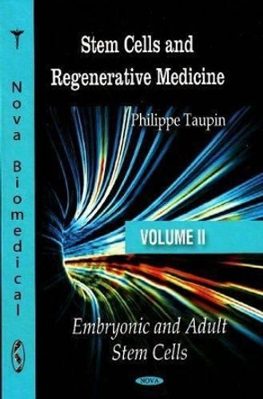 Stem Cells & Regenerative Medicine: Volume II: Embryonic & Adult Stem Cells by Philippe Taupin 9781604564730