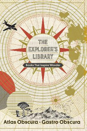 The Explorer's Library: Books That Inspire Wonder by Atlas Obscura