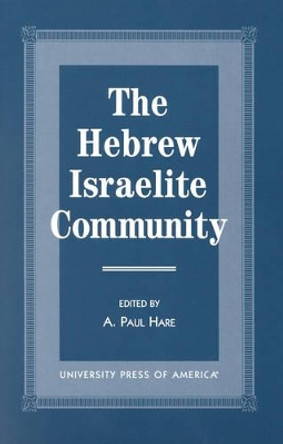 The Hebrew Israelite Community by A. Paul Hare 9780761812692