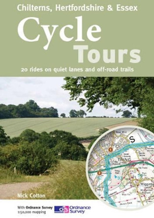 Cycle Tours Chilterns, Hertfordshire & Essex: 20 Rides on Quiet Lanes and Off-road Trails by Nick Cotton 9781904207580