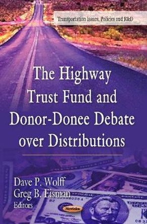 Highway Trust Fund & Donor-Donee Debate Over Distributions by Dave P. Wolff 9781621008576