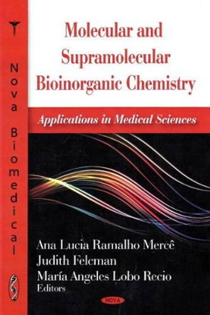 Molecular & Supramolecular Bioinorganic Chemistry: Applications in Medical Sciences by Ana Lucia Ramalho Merce 9781604566796