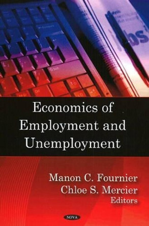 Economics of Employment & Unemployment by Manon C. Fournier 9781604567410