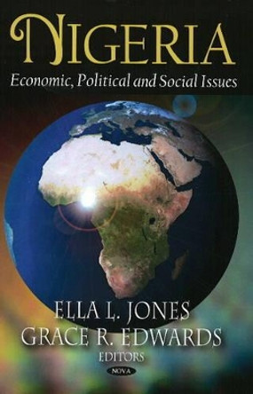 Nigeria: Economic, Political & Social Issues by Ella L. Jones 9781604567632