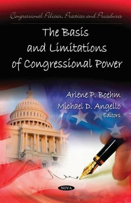 Basis & Limitations of Congressional Power by Arlene P. Boehm 9781613241608