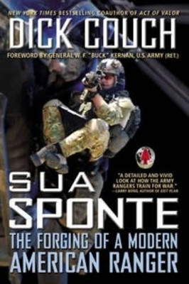 Sua Sponte: The Forging of a Modern American Ranger by Dick Couch 9780425253601