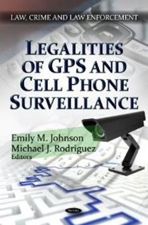 Legalities of GPS & Cell Phone Surveillance by Emily M. Johnson 9781622570263