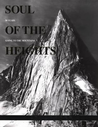 Soul of the Heights: 50 Years Going To The Mountains by Ed Cooper 9780762745272