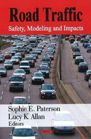 Road Traffic: Safety, Modeling, & Impacts by Sophie E. Paterson 9781604568844