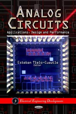 Analog Circuits: Applications, Design & Performance by Esteban Tlelo-Cuautle 9781613243558