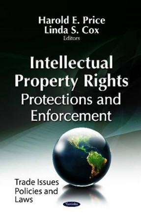 Intellectual Property Rights: Protections & Enforcement by Harold E. Price 9781622572335