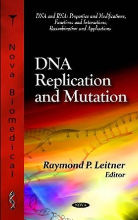 DNA Replication & Mutation by Raymond P. Leitner 9781613244906