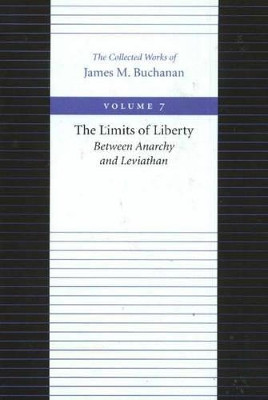 Limits of Liberty -- Between Anarchy & Leviathan by James M. Buchanan 9780865972254