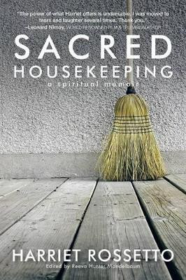 Sacred Housekeeping: A Spiritual Memoir by Harriet Rossetto 9781477295519