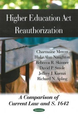Higher Education Act Reauthorization: A Comparison of Current Law & S. 1642 by Charmaine Mercer 9781604569551