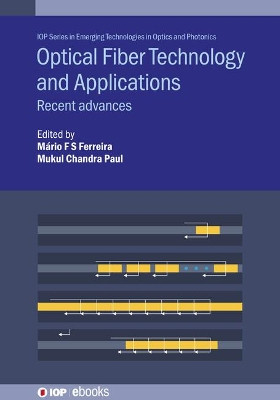 Optical Fiber Technology and Applications: Recent advances by Professor Mário Fernando dos Santos Ferreira 9780750332415