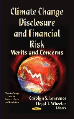 Climate Change Disclosure & Financial Risk: Merits & Concerns by Carolyn S. Lawrence 9781622574629